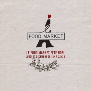 Le Food Market fête Noël #5 {Save the date jeudi 17 Décembre 2015}